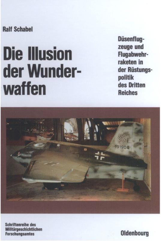 Cover: 9783486559651 | Die Illusion der Wunderwaffen | Ralf Schabel | Buch | 316 S. | Deutsch