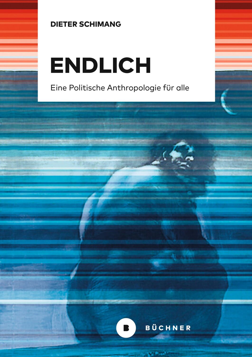 Cover: 9783963173943 | Endlich | Eine Politische Anthropologie für alle | Dieter Schimang