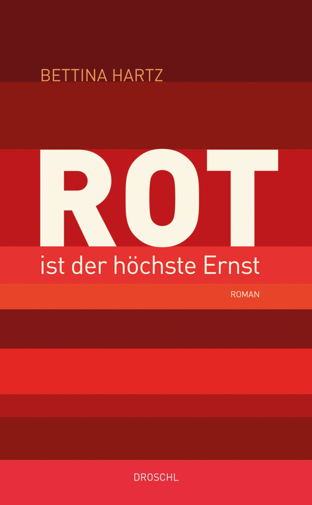 Cover: 9783990591154 | Rot ist der höchste Ernst | Roman | Bettina Hartz | Buch | 296 S.