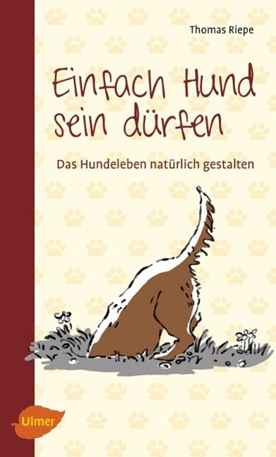 Cover: 9783800133789 | Einfach Hund sein dürfen | Das Hundeleben natürlich gestalten | Riepe