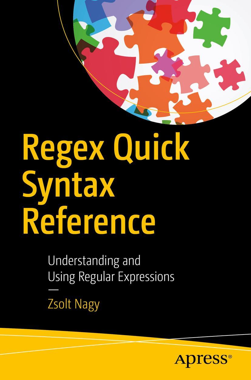 Cover: 9781484238752 | Regex Quick Syntax Reference | Zsolt Nagy | Taschenbuch | xi | 2018