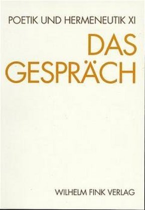 Cover: 9783770522439 | Das Gespräch | Poetik und Hermeneutik 11 | Karlheinz Stierle | Buch