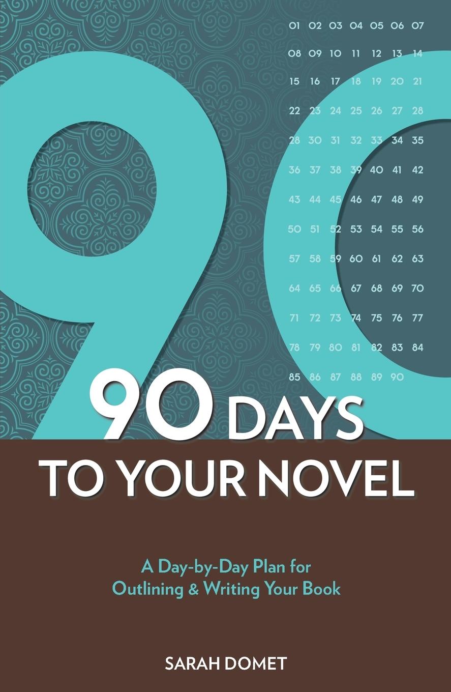 Cover: 9781582979977 | 90 Days To Your Novel | Sarah Domet | Taschenbuch | Englisch | 2010