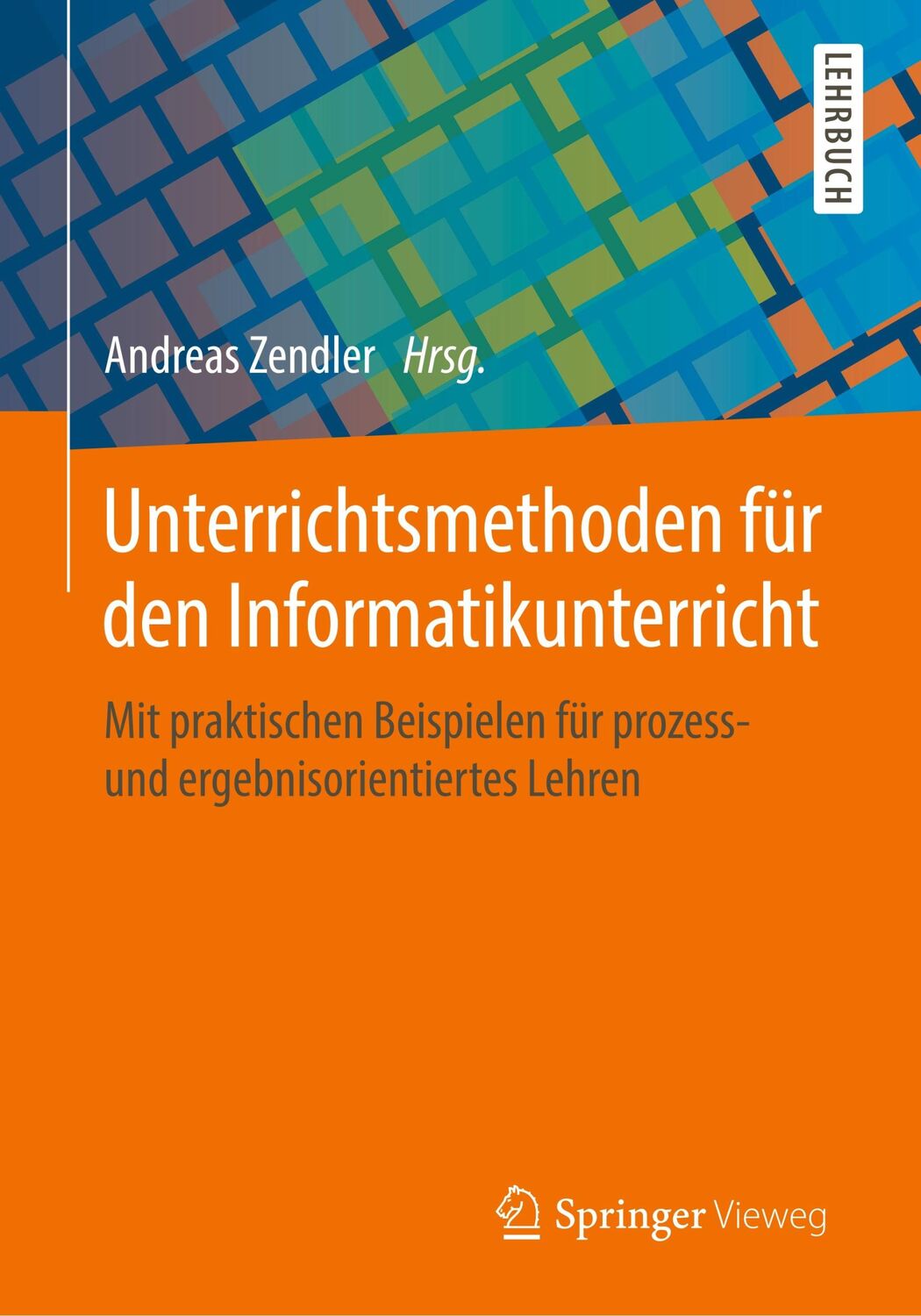 Cover: 9783658206741 | Unterrichtsmethoden für den Informatikunterricht | Andreas Zendler