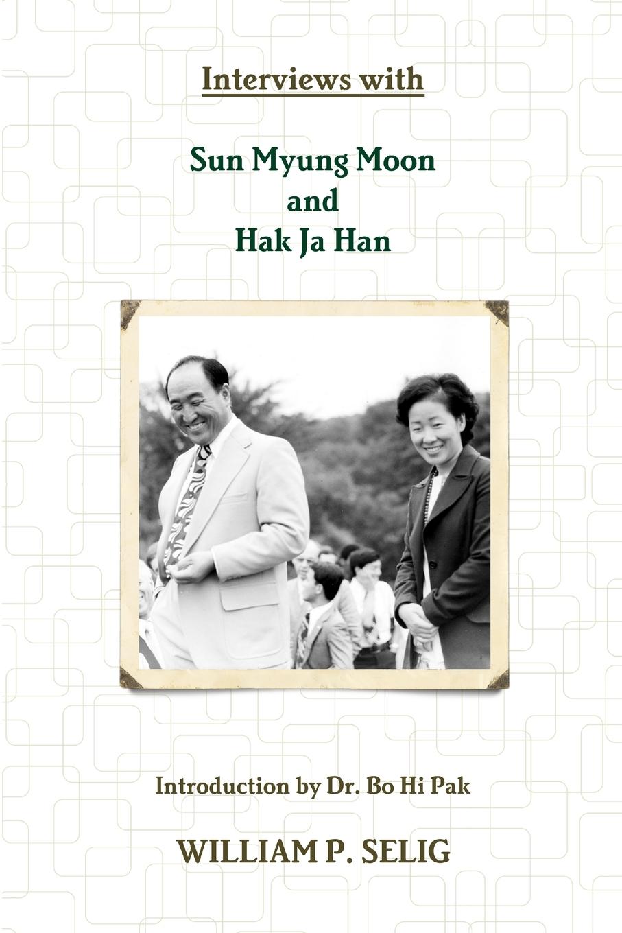 Cover: 9781304909039 | Interviews with Sun Myung Moon and Hak Ja Han | William P. Selig