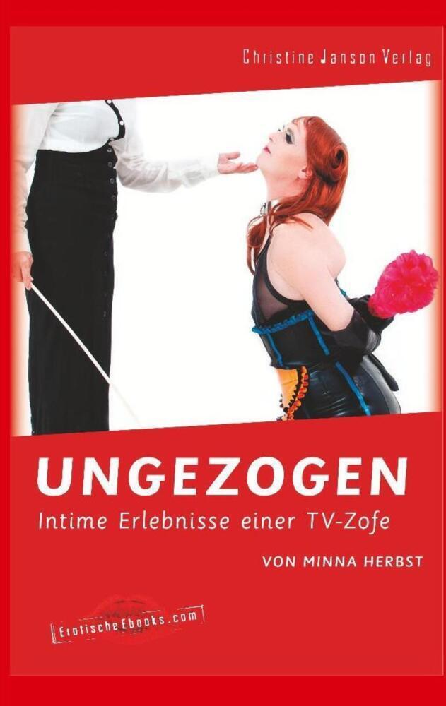 Cover: 9783939229834 | Ungezogen | Intime Erlebnisse einer TV-Zofe | Minna Herbst | Buch