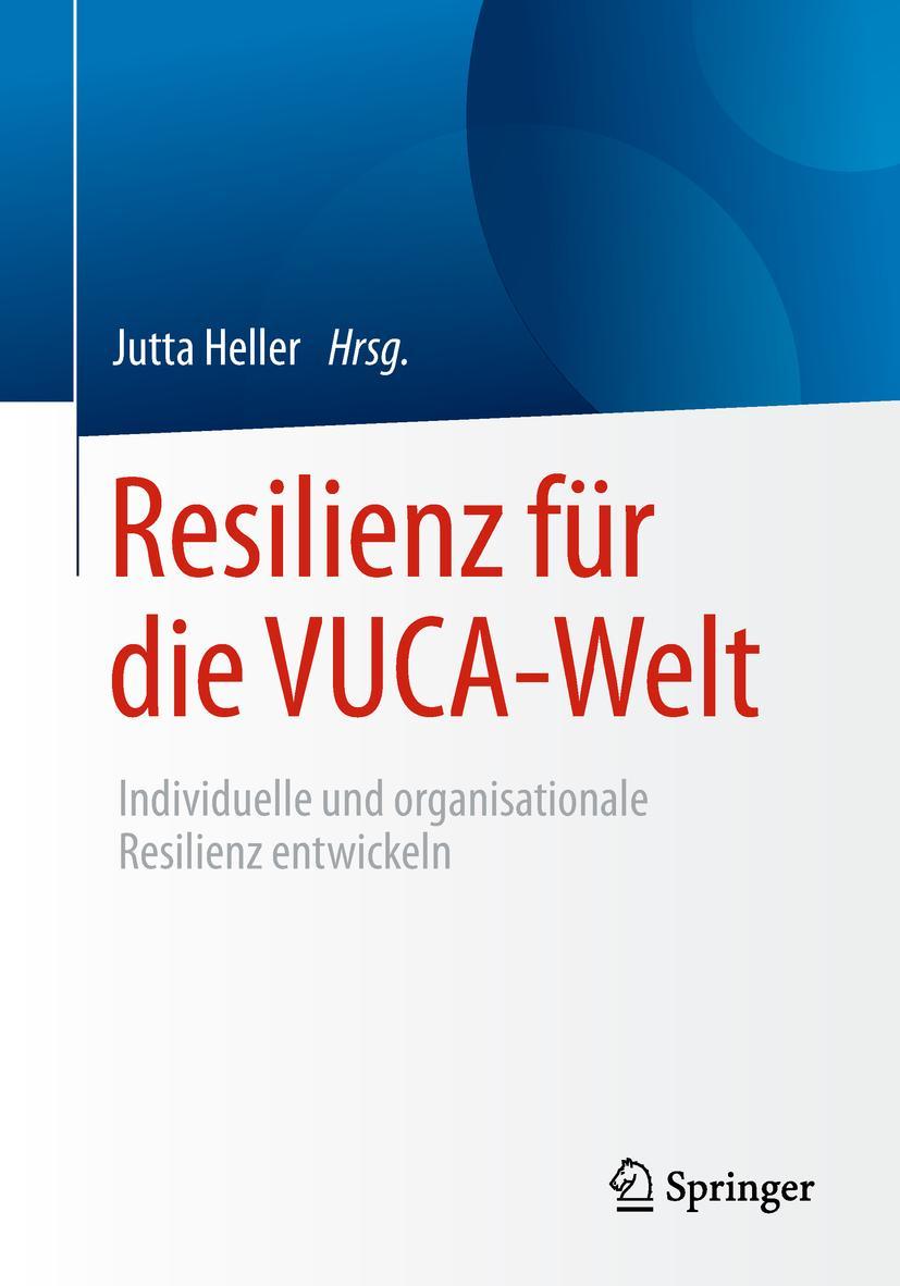 Cover: 9783658210434 | Resilienz für die VUCA-Welt | Jutta Heller | Taschenbuch | xx | 2018