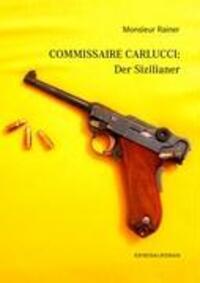 Cover: 9783837023527 | Commissaire Carlucci: Der Sizilianer | Kriminalroman | Monsieur Rainer