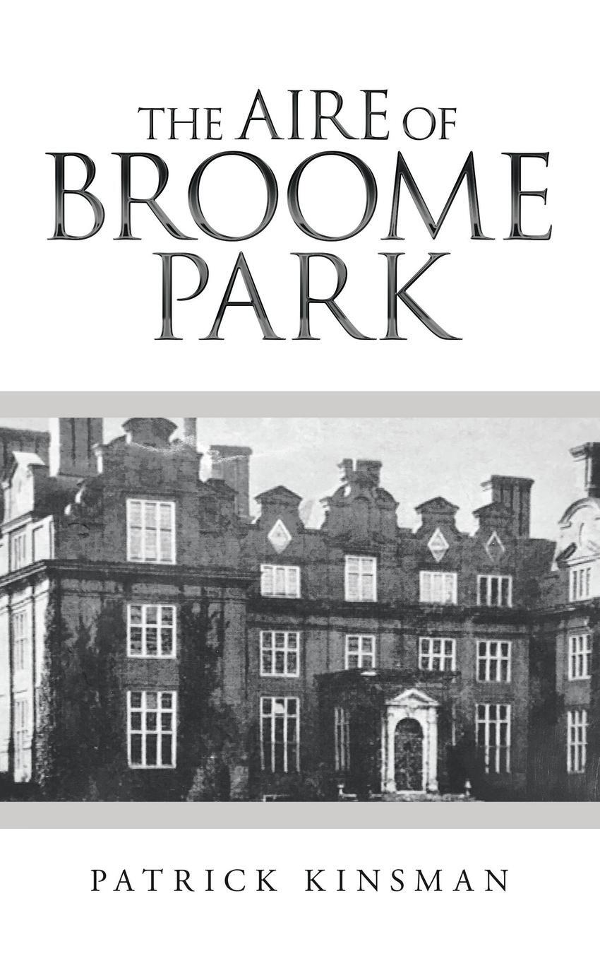 Cover: 9781489741127 | The Aire of Broome Park | Patrick Kinsman | Taschenbuch | Paperback