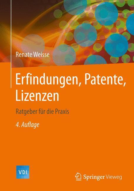 Cover: 9783642419843 | Erfindungen, Patente, Lizenzen | Ratgeber für die Praxis | Weisse | XI