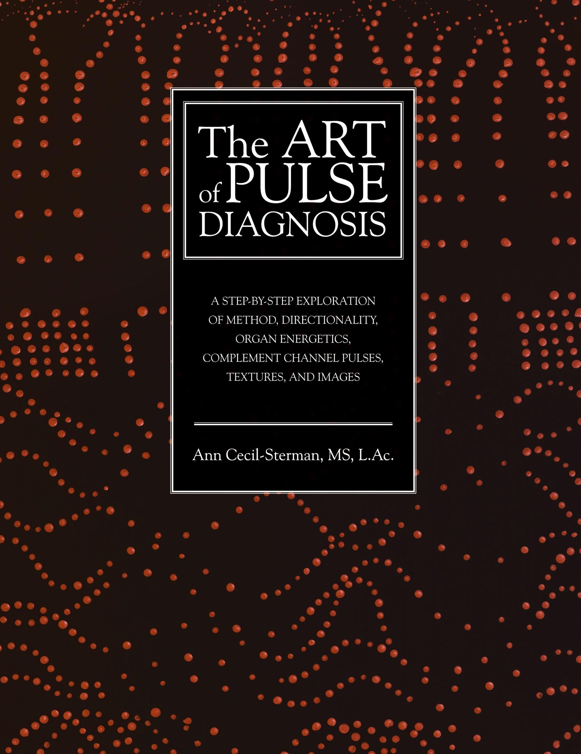 Cover: 9780983772019 | The Art of Pulse Diagnosis | Ann Cecil-Sterman | Buch | Englisch