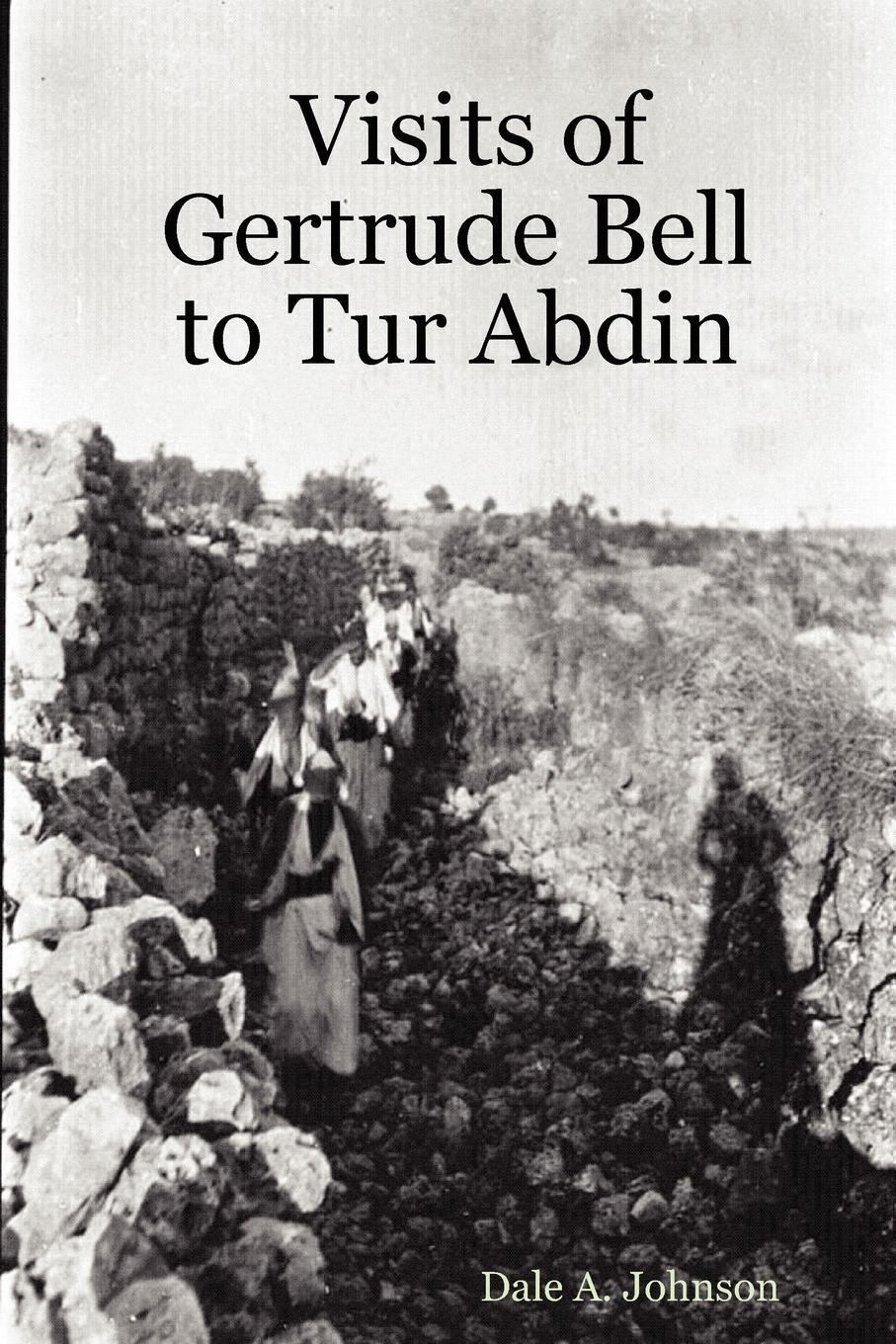 Cover: 9780615155678 | Visits of Gertrude Bell to Tur Abdin | Dale A. Johnson | Taschenbuch