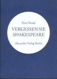 Cover: 9783895810213 | Vergessen Sie Shakespeare | Peter Brook | Taschenbuch | 96 S. | 2003