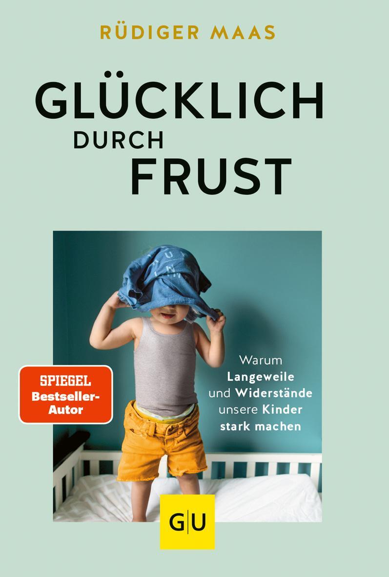 Cover: 9783833887413 | Glücklich durch Frust | Rüdiger Maas | Taschenbuch | Erziehung | 2023