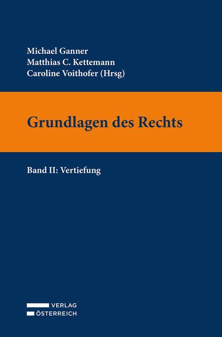 Cover: 9783704695246 | Grundlagen des Rechts | Band II: Vertiefung | Michael Ganner (u. a.)