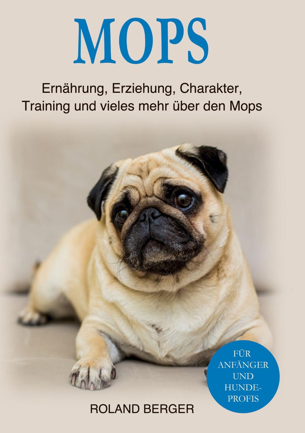 Cover: 9783734726330 | Mops | Roland Berger | Buch | HC runder Rücken kaschiert | 204 S.