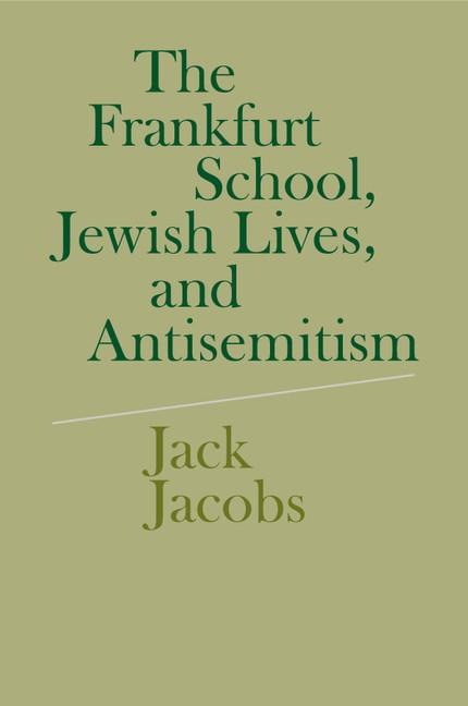 Cover: 9780521730273 | The Frankfurt School, Jewish Lives, and Antisemitism | Jack Jacobs