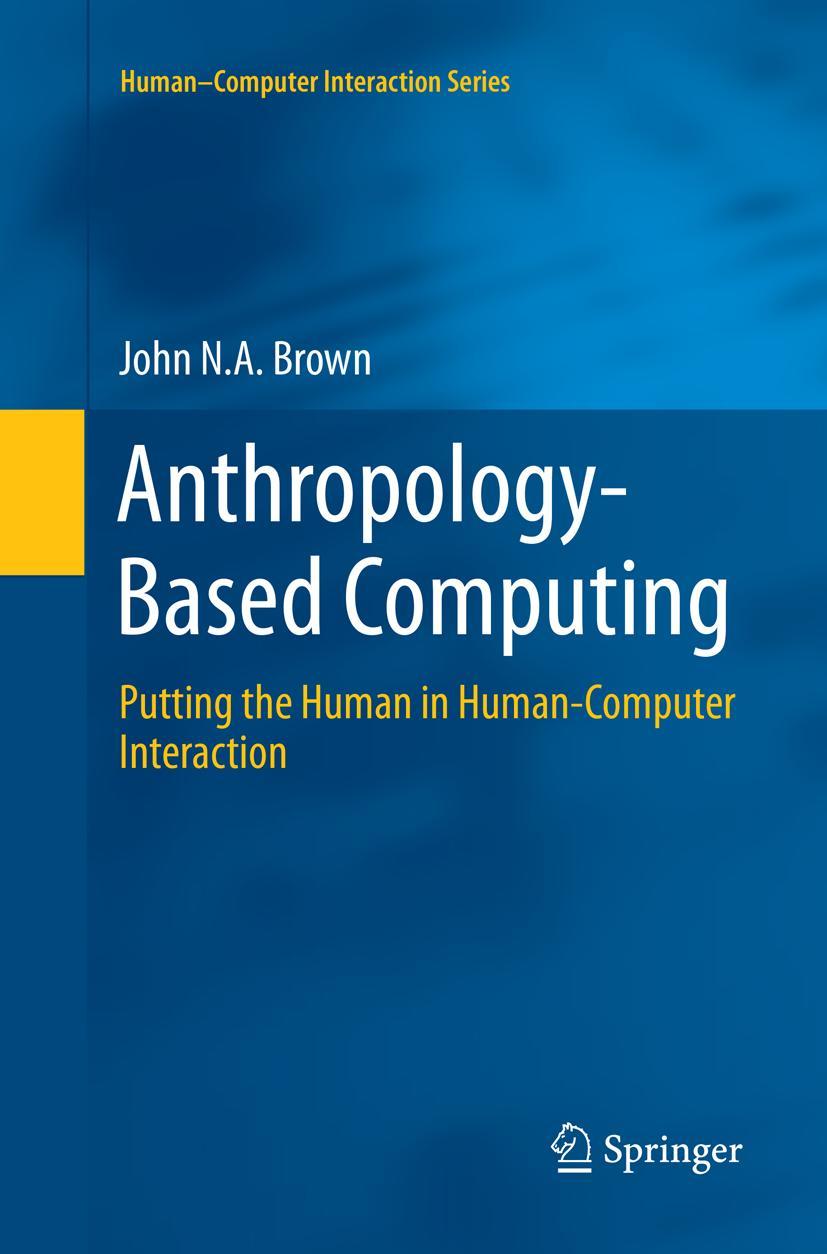 Cover: 9783319796246 | Anthropology-Based Computing | John N. A. Brown | Taschenbuch | xxvii