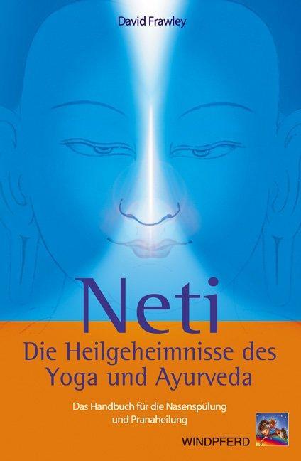 Cover: 9783893854523 | Neti  Die Heilgeheimnisse des Yoga und Ayurveda | David Frawley