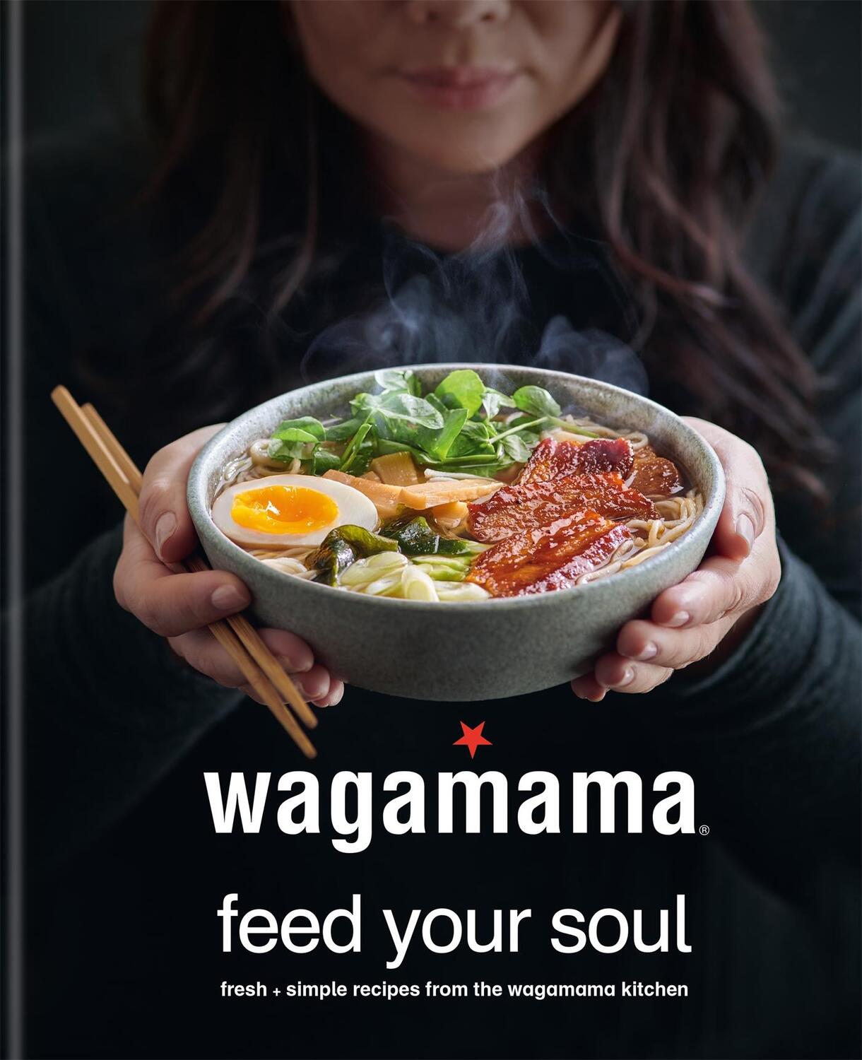 Cover: 9780857837035 | wagamama Feed Your Soul | Wagamama Limited | Wagamama Titles | 2019