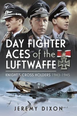 Cover: 9781399030731 | Day Fighter Aces of the Luftwaffe | Knight's Cross Holders 1943-1945