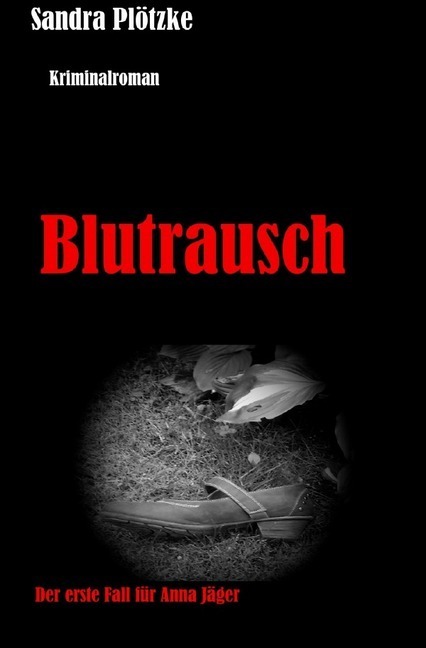 Cover: 9783750207530 | Anna Jäger Reihe / Blutrausch | Der erste Fall für Anna Jäger | Buch