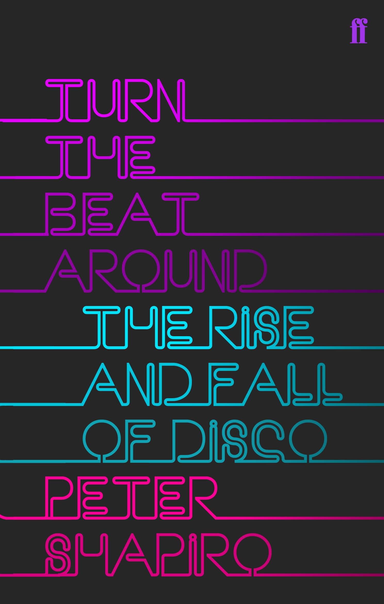 Cover: 9780571219230 | Turn the Beat Around | The Secret History of Disco | Peter Shapiro