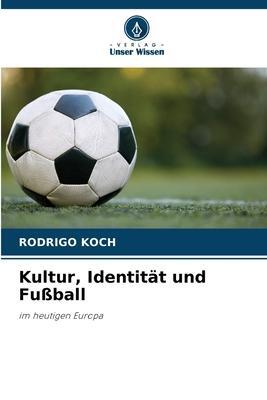 Cover: 9786205273487 | Kultur, Identität und Fußball | im heutigen Europa | Rodrigo Koch