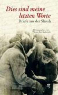 Cover: 9783892449911 | Dies sind meine letzten Worte ... | Briefe aus der Shoah | Buch | 2006