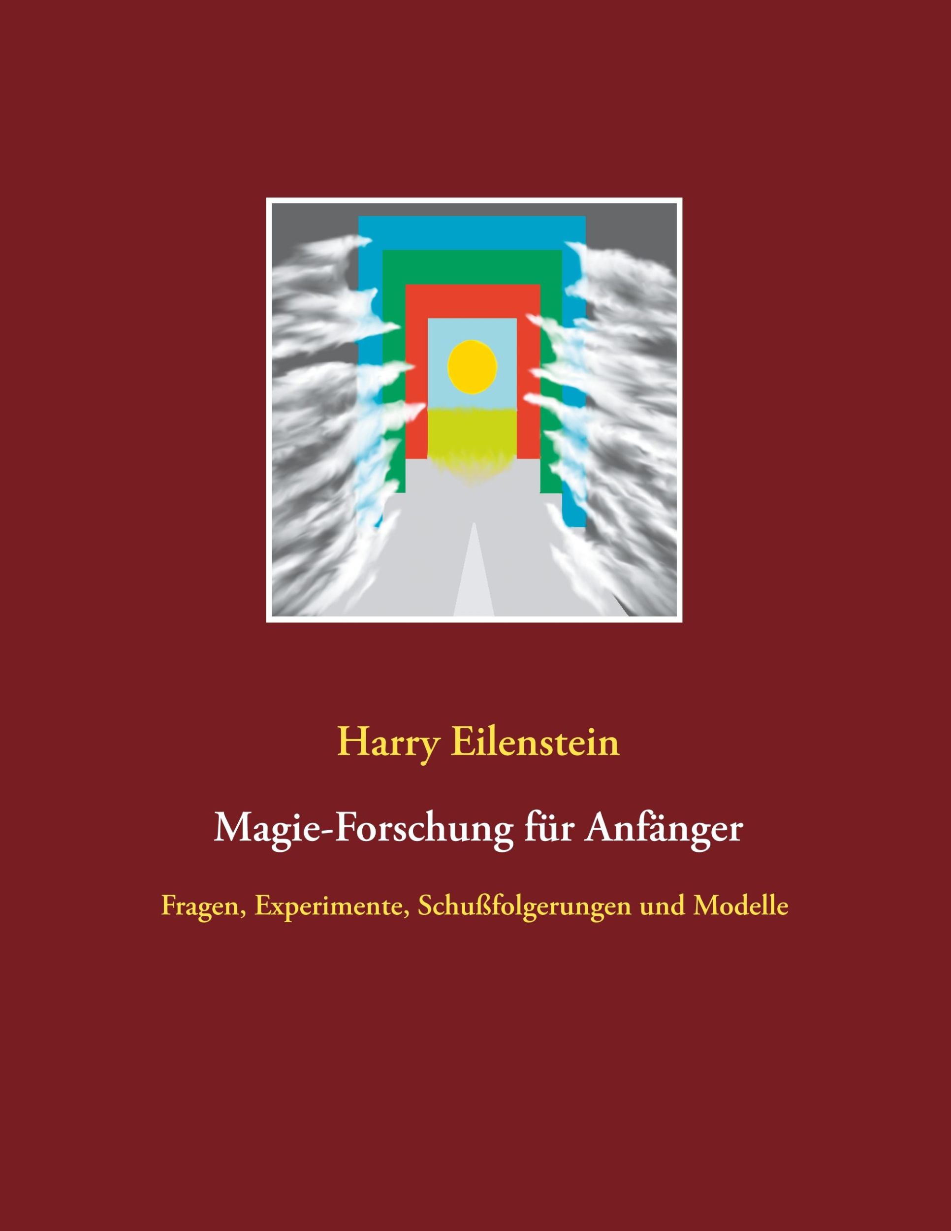 Cover: 9783750487062 | Magie-Forschung für Anfänger | Harry Eilenstein | Taschenbuch | 140 S.