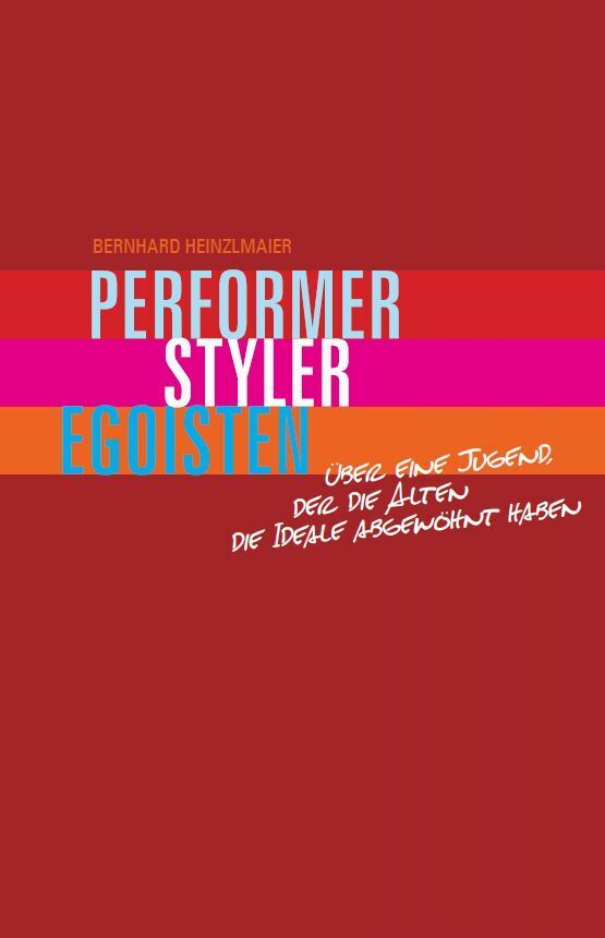 Cover: 9783943774436 | Performer, Styler, Egoisten | Bernhard Heinzlmaier | Buch | 196 S.