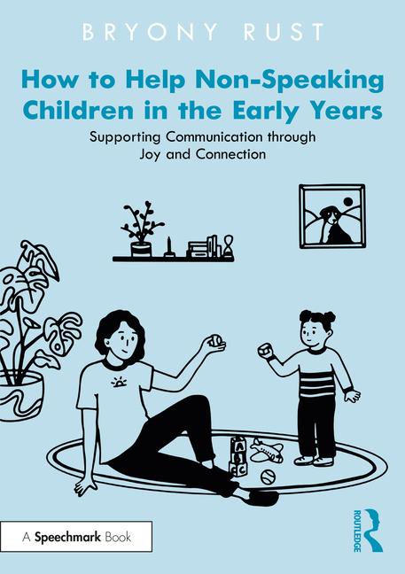 Cover: 9781032295190 | How to Help Non-Speaking Children in the Early Years | Bryony Rust