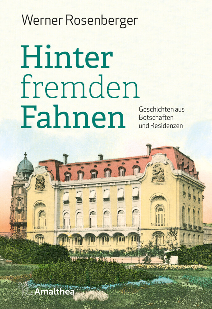 Cover: 9783990502365 | Hinter fremden Fahnen | Geschichten aus Botschaften und Residenzen