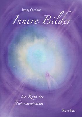 Cover: 9783890606736 | Innere Bilder | Die Kraft der Tiefenimagination | Jenny Garrison