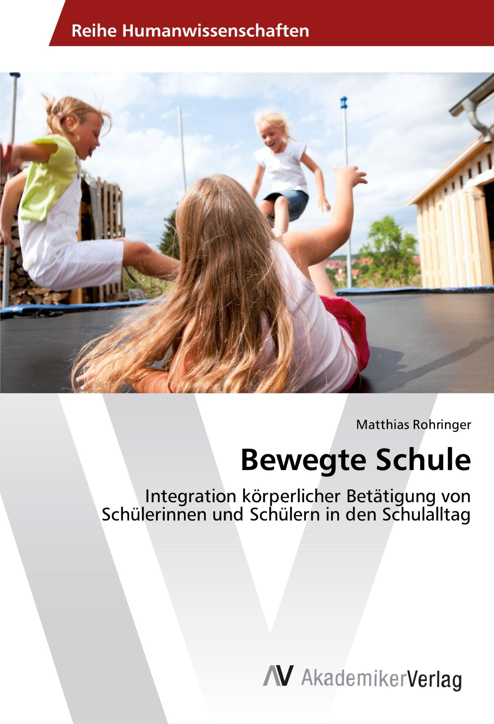 Cover: 9783639854909 | Bewegte Schule | Matthias Rohringer | Taschenbuch | 76 S. | Deutsch