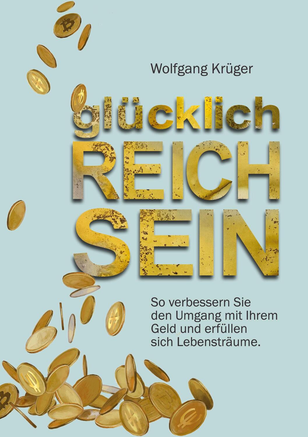 Cover: 9783754378212 | glücklich REICH SEIN | Wolfgang Krüger | Taschenbuch | Books on Demand