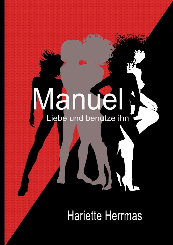 Cover: 9783754978603 | Manuel | Liebe und benutze ihn | Hariette Herrmas | Taschenbuch | 2022