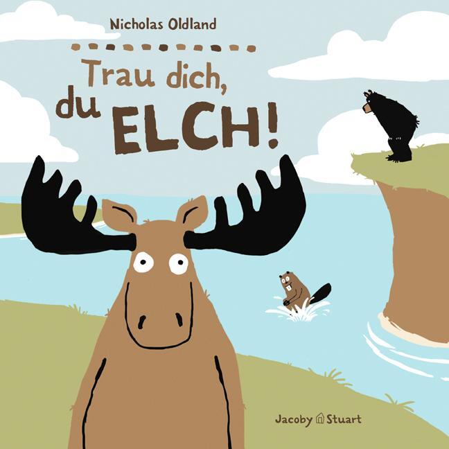 Cover: 9783941787315 | Trau dich, du Elch! | Nicholas Oldland | Buch | Drei Freunde | 32 S.