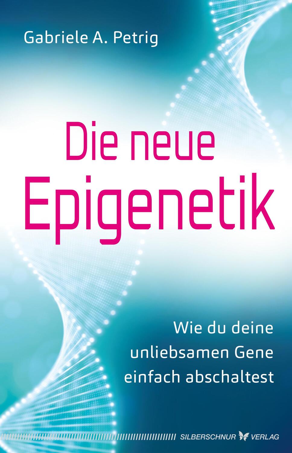 Cover: 9783969330883 | Die neue Epigenetik | Gabriele A. Petrig | Taschenbuch | 256 S. | 2024