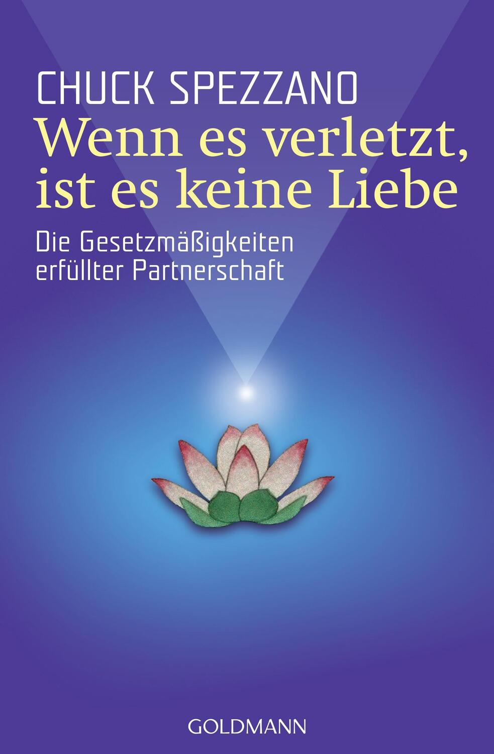 Cover: 9783442217229 | Wenn es verletzt, ist es keine Liebe | Chuck Spezzano | Taschenbuch