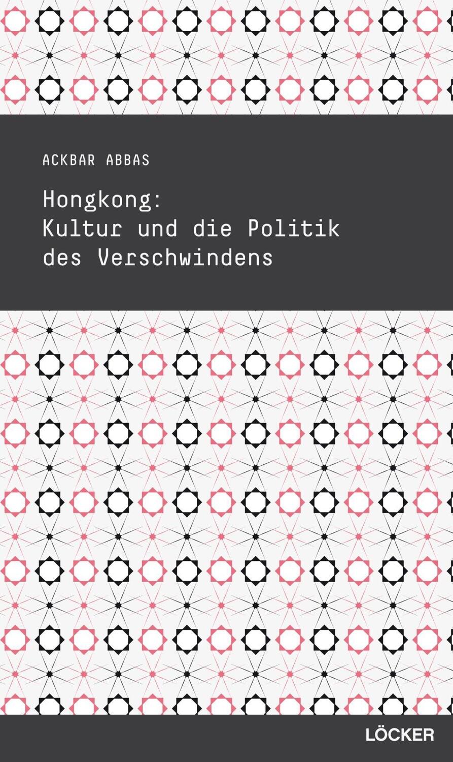 Cover: 9783854096054 | Hongkong: Kultur und die Politik des Verschwindens | Ackbar Abbas