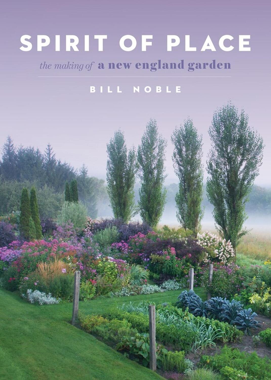 Cover: 9781604698503 | Spirit of Place | The Making of a New England Garden | Bill Noble