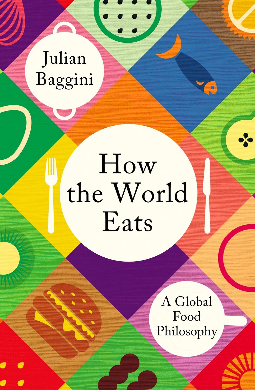 Cover: 9781803510941 | How the World Eats | A Global Food Philosophy | Julian Baggini | Buch