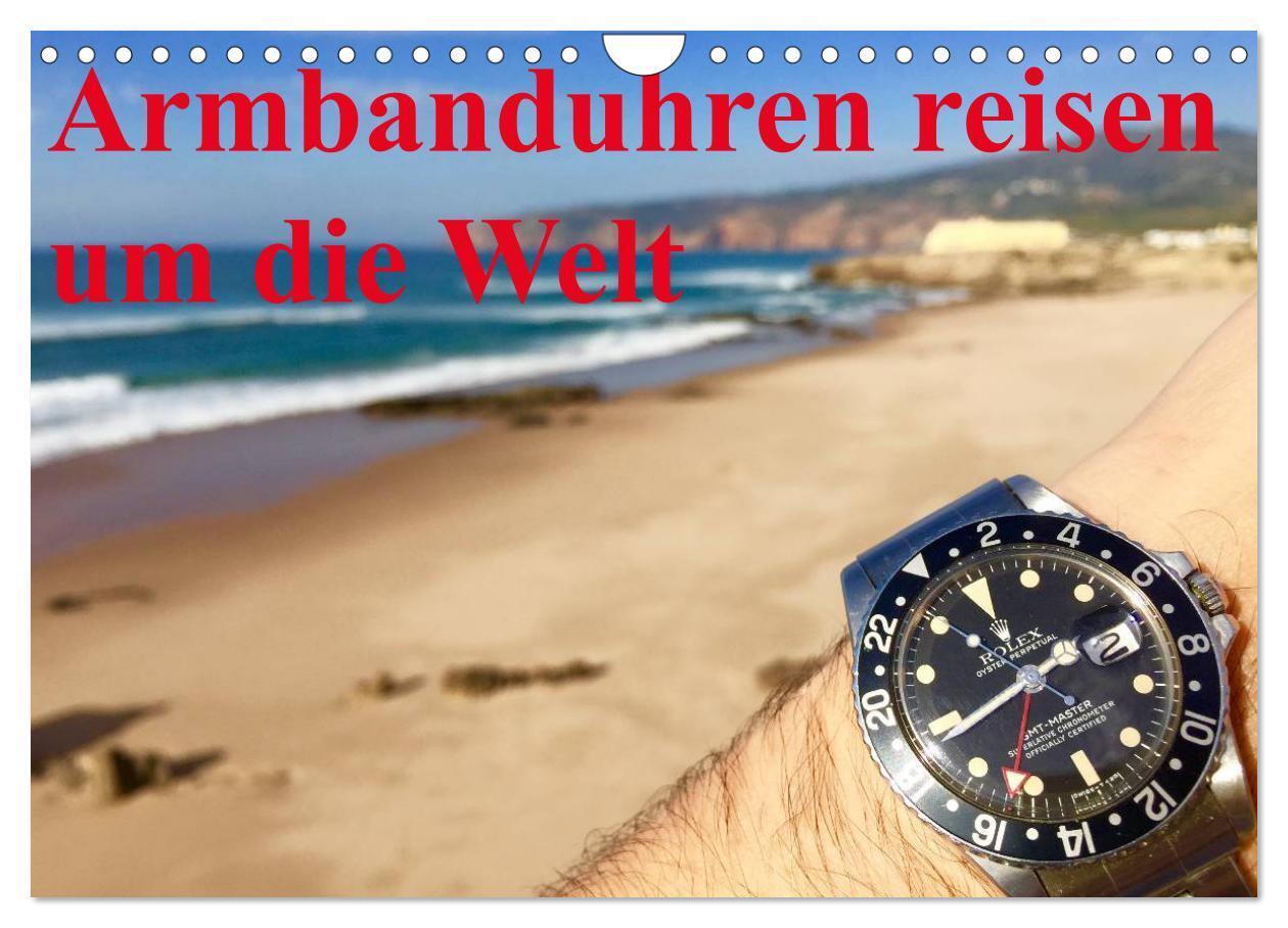 Cover: 9783435496389 | Armbanduhren reisen um die Welt (Wandkalender 2025 DIN A4 quer),...