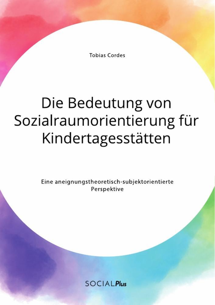 Cover: 9783963550218 | Die Bedeutung von Sozialraumorientierung für Kindertagesstätten....