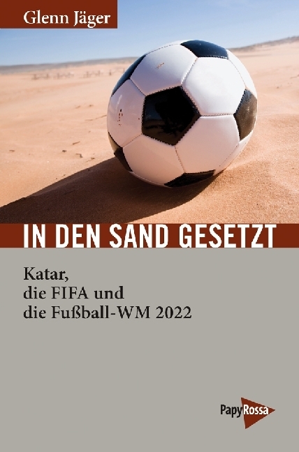 Cover: 9783894386627 | In den Sand gesetzt | Katar, die FIFA und die Fußball-WM 2022 | Jäger