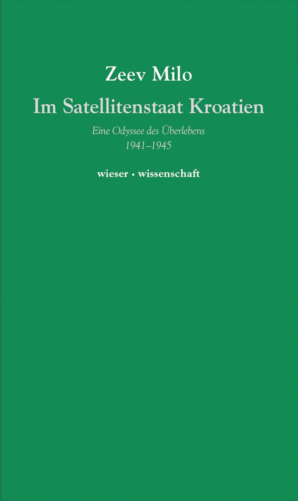 Cover: 9783851298703 | Im Satellitenstaate Kroatien | Eine Odyssee des Überlebens 1941-1945