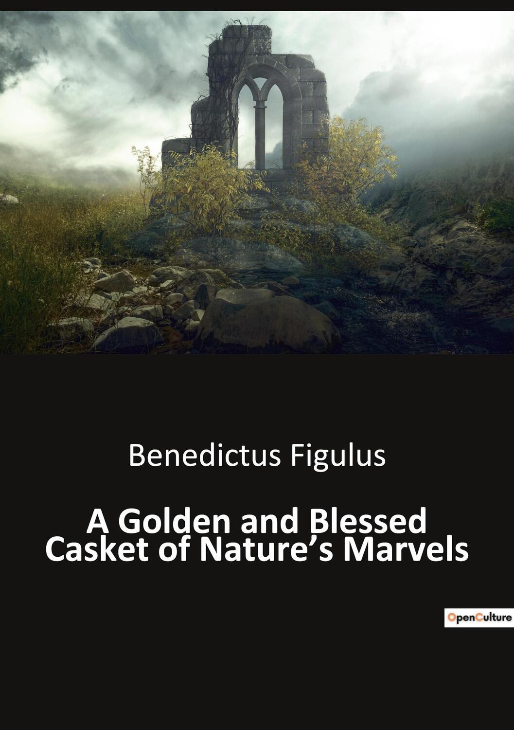 Cover: 9791041942459 | A Golden and Blessed Casket of Nature¿s Marvels | Benedictus Figulus