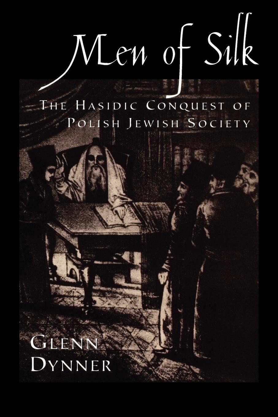 Cover: 9780195382655 | Men of Silk | The Hasidic Conquest of Polish Jewish Society | Dynner