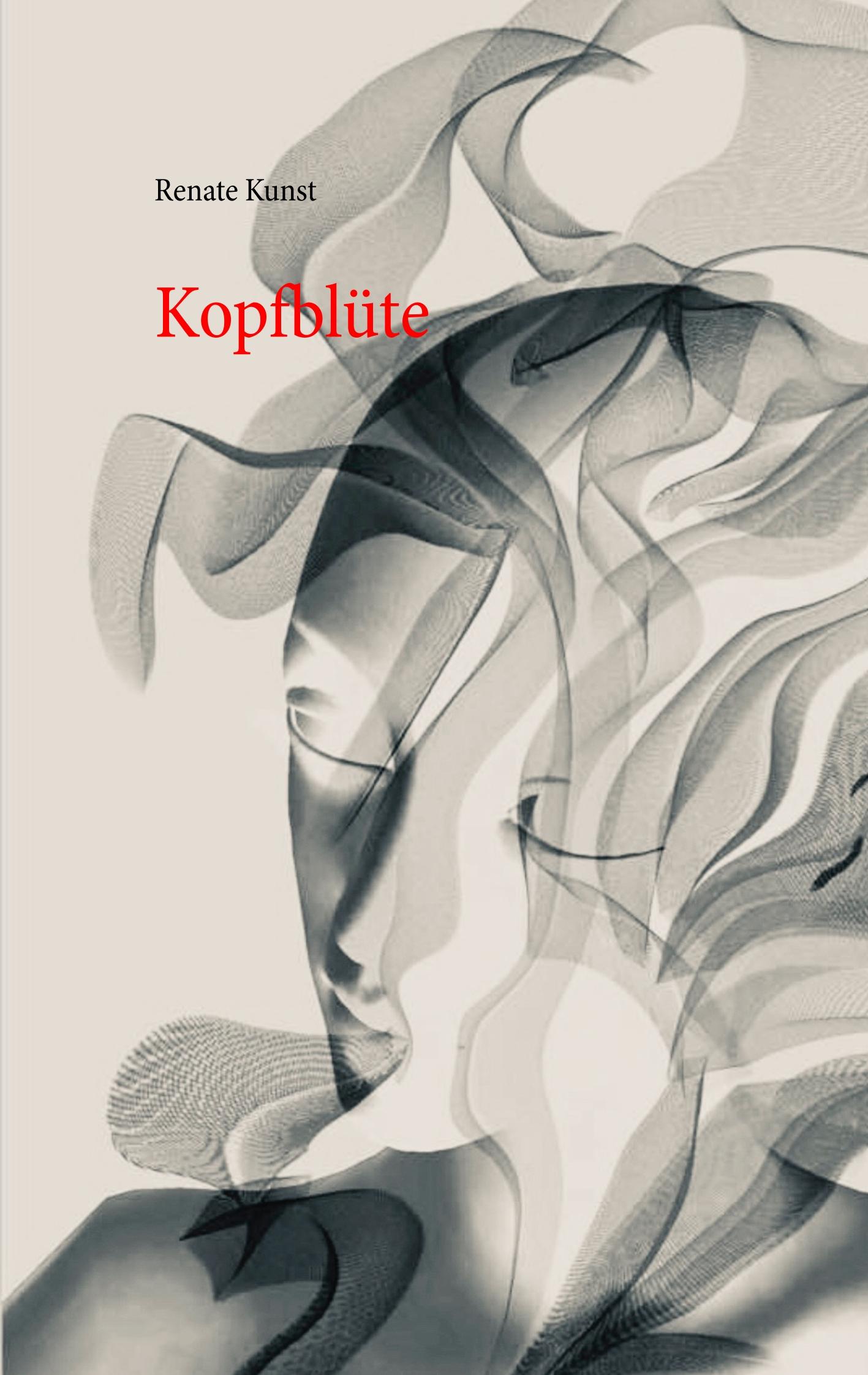 Cover: 9783749481880 | Kopfblüte | Renate Kunst | Taschenbuch | Paperback | 72 S. | Deutsch